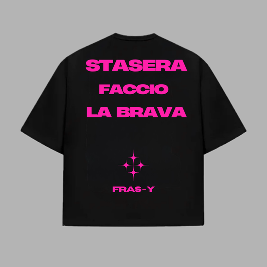 STASERA FACCIO LA BRAVA TEE