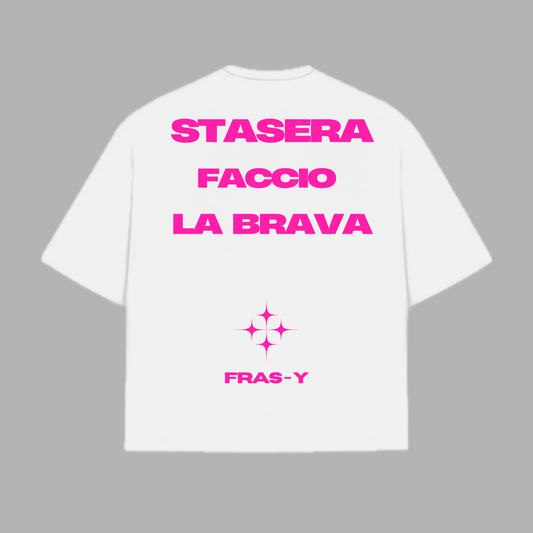 STASERA FACCIO LA BRAVA TEE